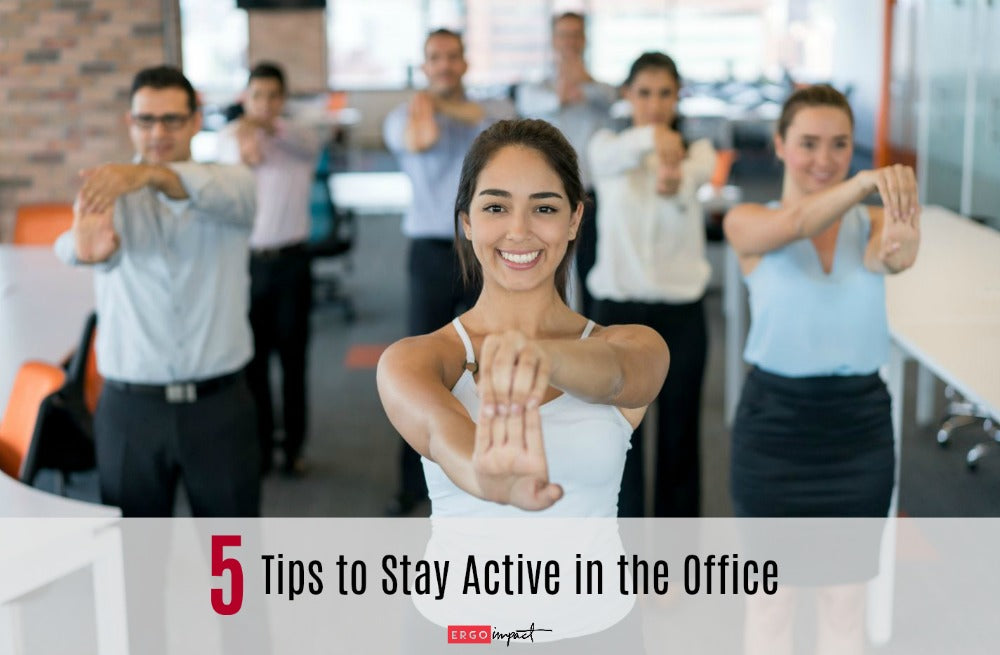 Five Tips to Stay Active in the Office - Ergo Impact